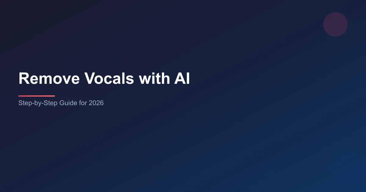 How to Remove Vocals from Any Song Using AI (2026 Guide) article cover image